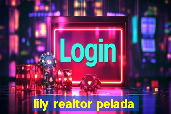 lily realtor pelada